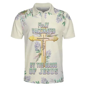 Fully Vaccinated By The Blood Of Jesus Cross Polo Shirt - Christian Shirts & Shorts